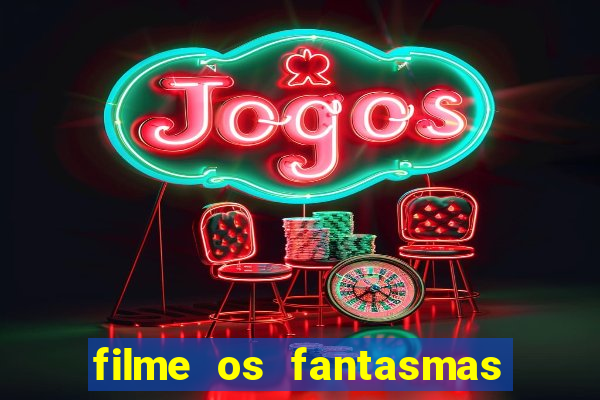 filme os fantasmas de scrooge